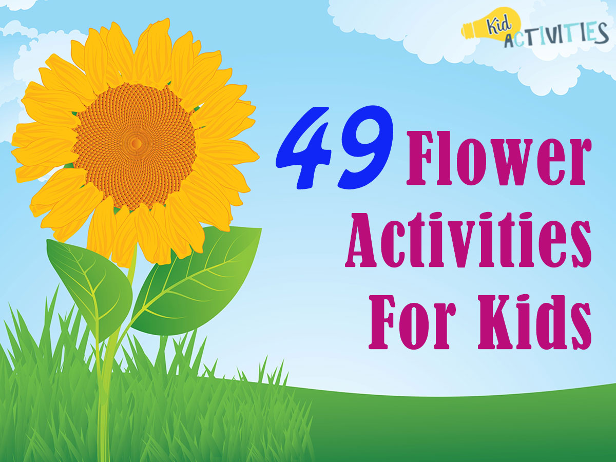 49 Flower Activities For Kids [Flower Theme Activities] Kid Activities