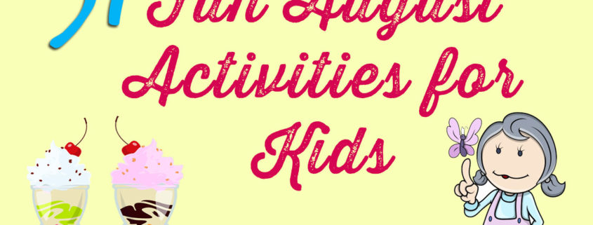 Fun August Activities For Kids August Themed Ideas Kid Activities